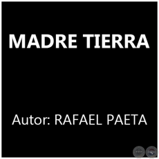 MADRE TIERRA - Autor: RAFAEL PAETA